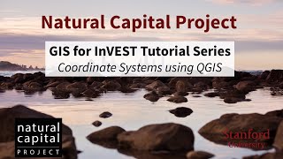 GIS for InVEST Tutorial Series: Coordinate Systems using QGIS