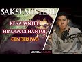 KENA SANTET HINGGA DIHANTUI GENDERUWO || SAKSI MISTERI