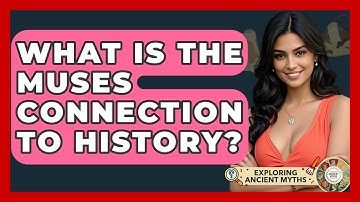 What Is The Muses Connection To History? - Exploring Ancient Myths