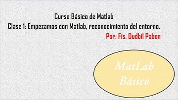 Curso de MatLab: Clase 1, Empezamos con Matlab, reconocimiento del entorno