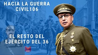 HACIA LA GUERRA CIVIL 106. EL RESTO DEL EJÉRCITO DEL 36