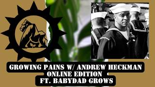 Growing Pains with Andrew Heckman Online Edition ft BabyDad_Grows