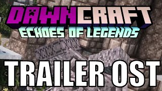 Dawncraft - Echoes of Legends (Trailer HQ OST)