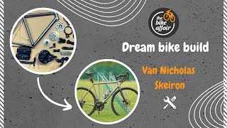 Dream Bike Build : Van Nicholas - Skeiron