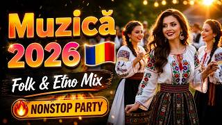 Muzică Românească 2026 LIVE 🎉 Top Hituri Etno &amp; Folk Noi | Mix Petrecere &amp; Relaxare Nonstop