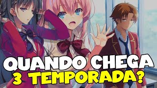 CLASSROOM OF THE ELITE 3 TEMPORADA! QUANDO CHEGA A 3 TEMPORADA YOUKOSO  JITSURYOKU? 