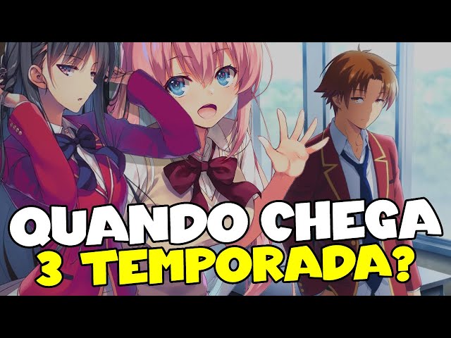 CLASSROOM OF THE ELITE 3 TEMPORADA! QUANDO CHEGA A