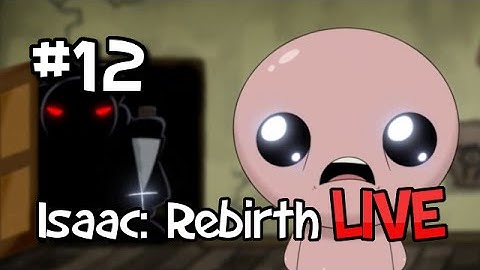 The Binding of Isaac: Rebirth LIVE Scrub Runs [Part 12] - BG4CKL0H
