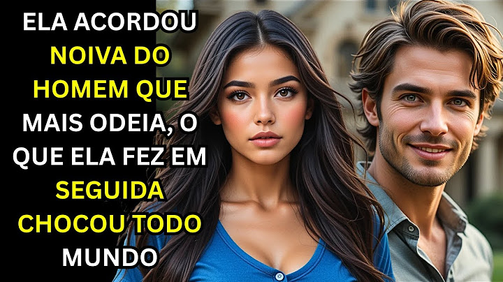 ELA ACORDOU NOIVA DO HOMEM QUE MAIS ODEIA, MAS ELA NÃO ESPERAVA ISSO