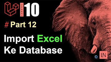 Tutorial Laravel 10 : Import Data Excel Ke Database
