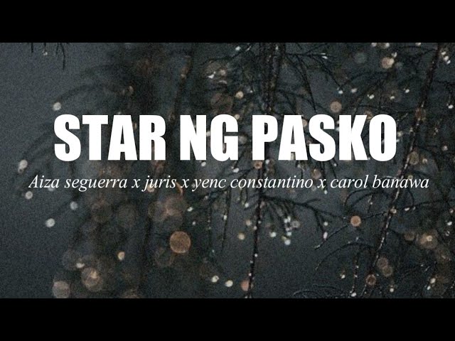 Star ng Pasko [2019 HD LYRICS] - Aiza seguerra x Juris x Yeng Constantino x Carol Banawa