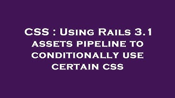CSS : Using Rails 3.1 assets pipeline to conditionally use certain css