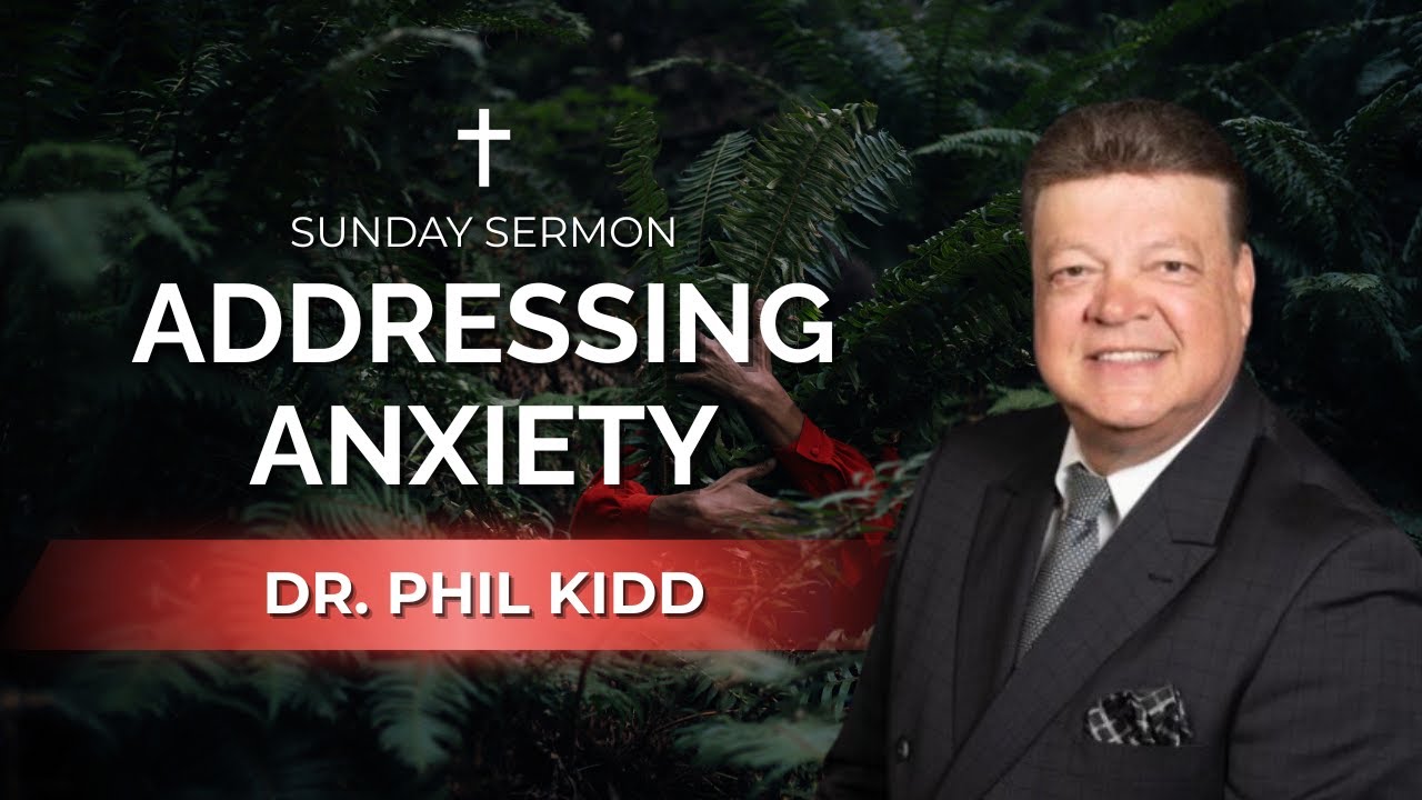 Addressing Anxiety | Dr. Phil Kidd