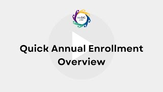 Quick Annual Enrollment Overview