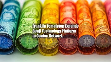 Franklin Templeton Expands Benji Technology Platform to Canton Network
