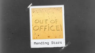 Mending Stars - Out Of Office Official Lyric Video