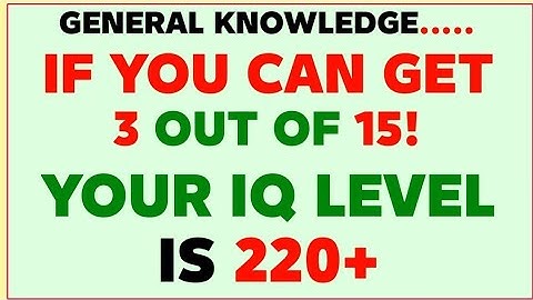 IF YOU CAN GET 3 OUT OF 15! YOUR IQ LEVEL IS 220+