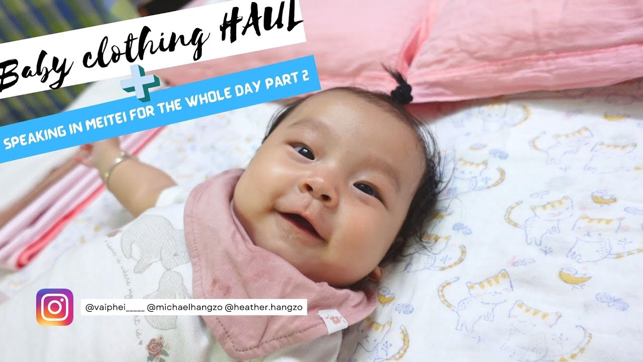 SPEAKING IN MANIPURI FOR THE WHOLE DAY PART 2 + BABY CLOTHING HAUL