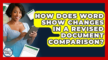 How Does Word Show Changes In A Revised Document Comparison? - Docs and Sheets Pro