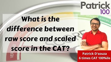 What is the difference between raw score and scaled score in CAT? | Patrick Dsouza