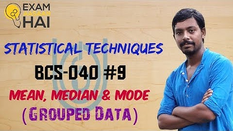 BCS-040: Mean Median Mode for Grouped Data || Statistical Techniques #10 (Hindi)