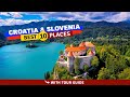 Ultimate croatia  slovenia top 10 guide