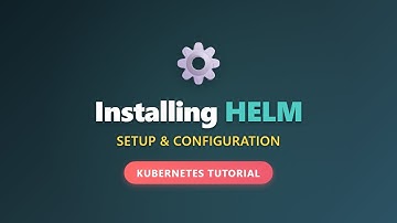 How to Install and Set Up Helm on Kubernetes | Beginner Friendly Guide