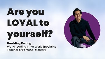 What are you LOYAL to? | Inner Work with Hun Ming Kwang