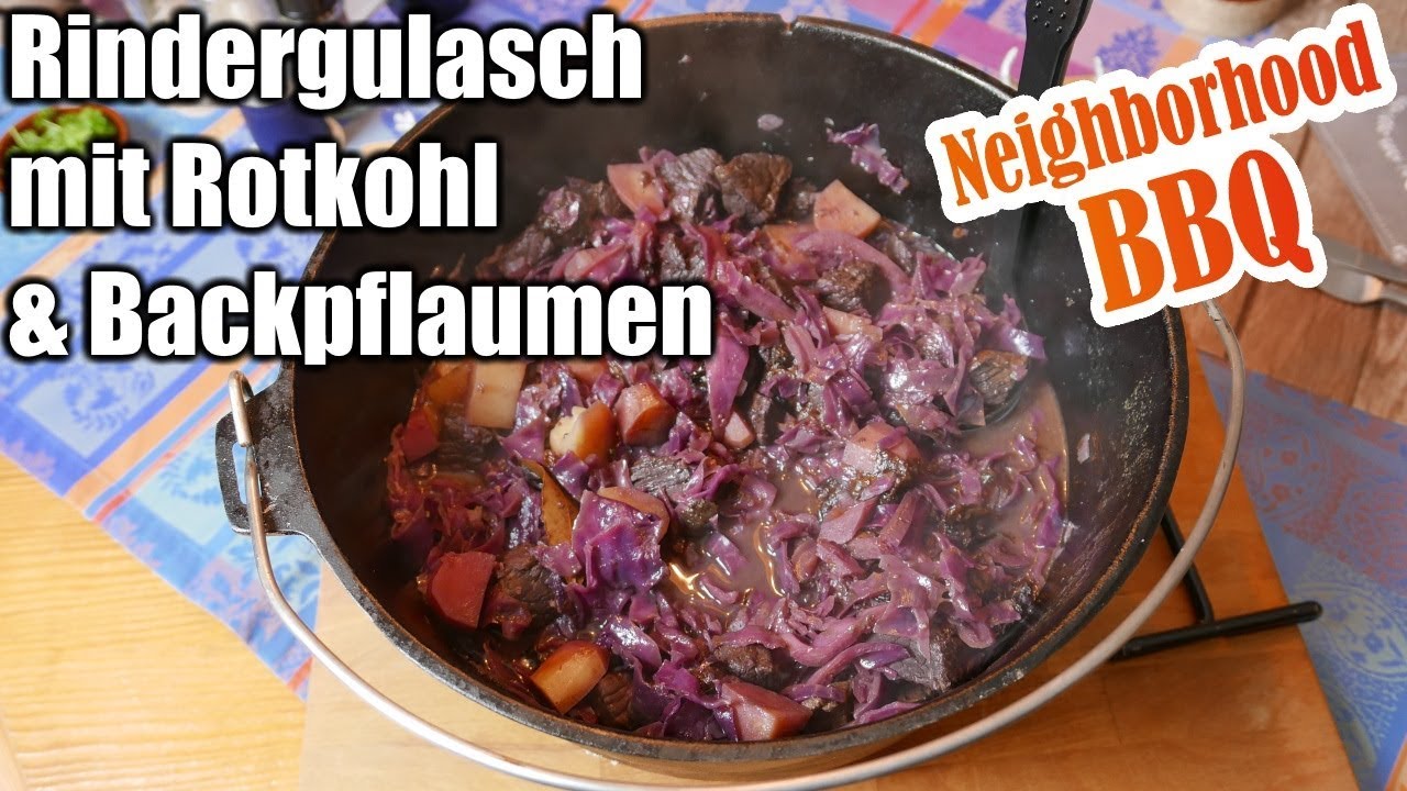 Rindergulasch mit Rotkohl & Backpflaumen mit Neighborhood BBQ - YouTube Rindergulasch mit Rotkohl & Backpflaumen mit Neighborhood BBQ - YouTube