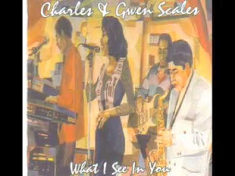 Charles & Gwen Scales: What I See In You