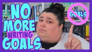 NO MORE WRITING GOALS | AuthorTube Confessions