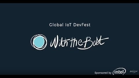 Brian McCarson - 50 Billion Connected Things are Coming - Global IoT DevFest WTB 2017
