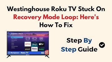 Westinghouse Roku TV Stuck On Recovery Mode Loop: Here