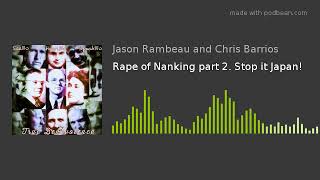 Rape of Nanking part 2. Stop it Japan!