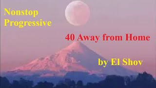 Music-40 Away from Home - El Shov - Nonstop Progressive @ElShov