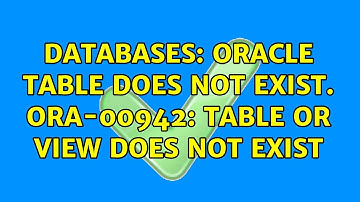 Databases: Oracle Table does not exist. ORA-00942: table or view does not exist (2 Solutions!!)