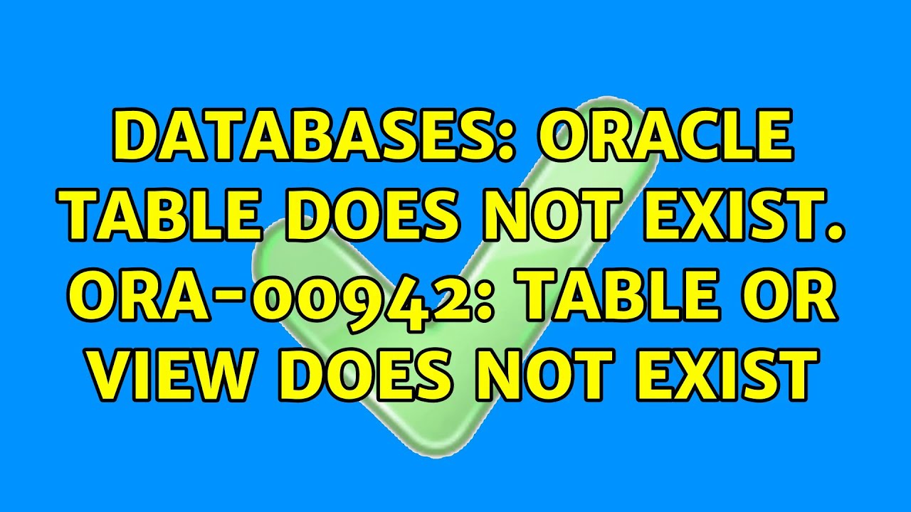 Databases: Oracle Table does not exist. ORA-00942: table or view does ...