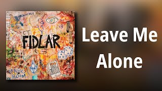FIDLAR // Leave Me Alone