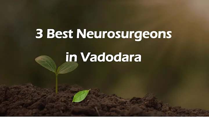 3 Best Neurosurgeons in Vadodara, Gujarat 2025 | Brain surgeons