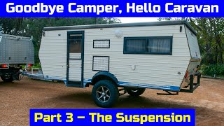 Goodbye Camper, Hello Caravan | Part 3  The Suspension