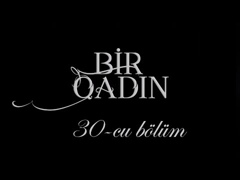 Bir Qadın (30-cu bölüm)