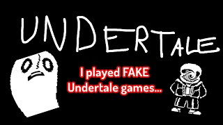 I played FAKE Undertale games...