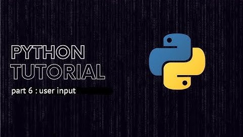 Python tutorial #6 | User Input