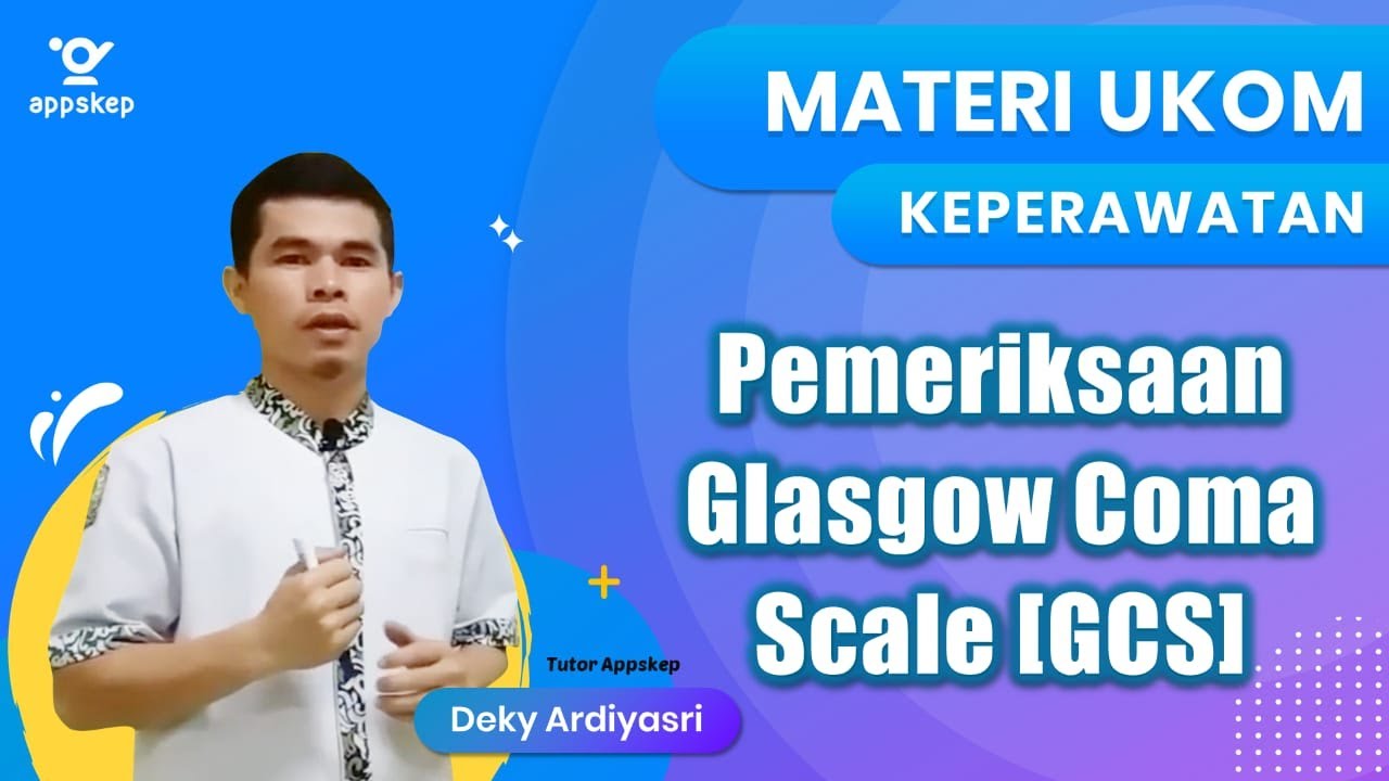 MATERI UKOM : PEMERIKSAAN GLASGOW COMA SCALE (GCS)
