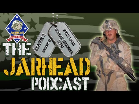 Marine Combat Engineer Kyle Wade | The Jarhead Podcast S2E1