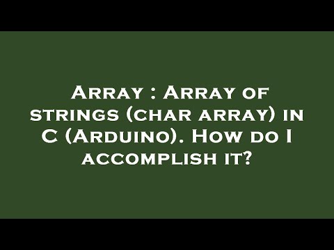 Array : Array of strings (char array) in C (Arduino). How do I accomplish it?