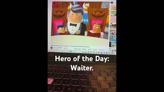 Hero of the day: Waiter.