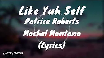 Patrice Roberts & Machel Montano - Like Yuh Self (Lyrics) Patrice Roberts & Machel Montano - Like Yuh Self (Lyrics)