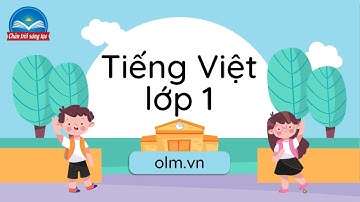 Bài: oai, oay, oac (Phần 2) - Tiếng Việt 1 - Chân trời sáng tạo - OLM.VN
