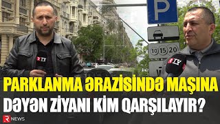 Parklanma ərazisində avtomobilə dəyən ziyanı kim qarşılayır? - RTV